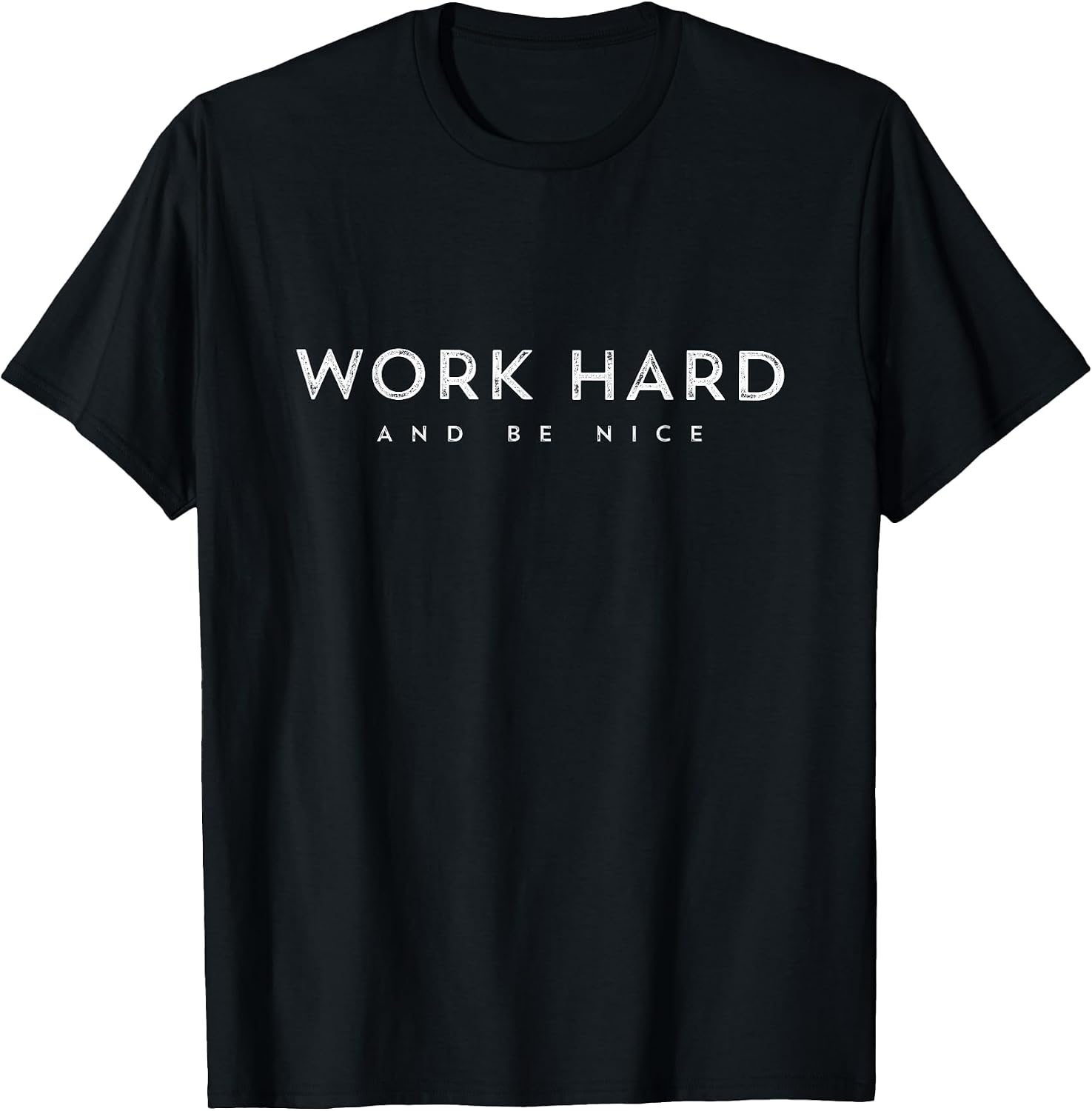 Work Hard and Be Nice Positive Inspiration Motivational Gift T-Shirt