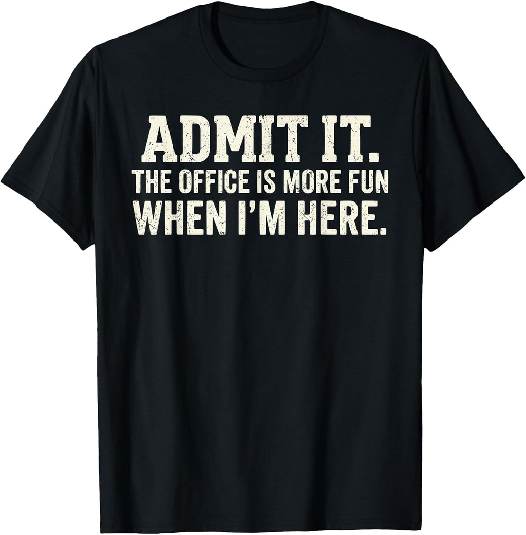 Admit it The Office is More Fun When I'm here