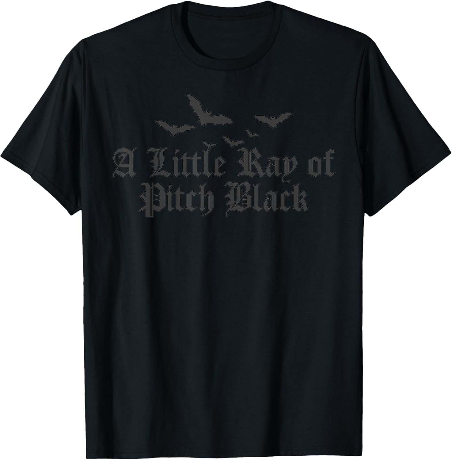Dark Humor A Little Ray of Pitch Black Funny Tees