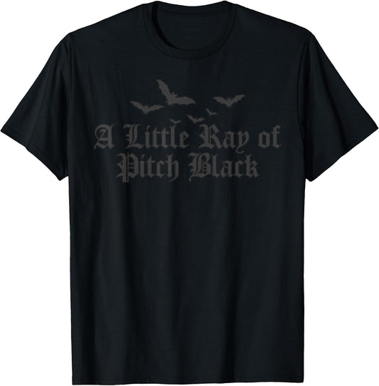 Dark Humor A Little Ray of Pitch Black Funny Tees