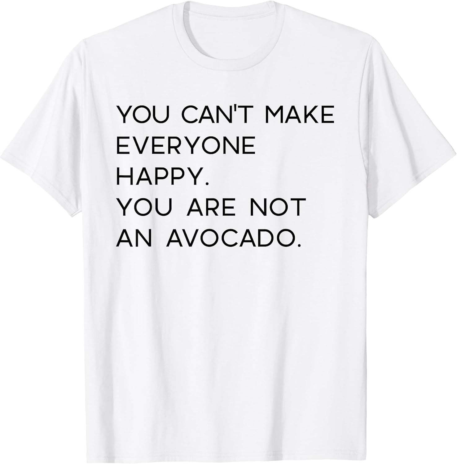 YOU CANNOT MAKE EVERYBODY HAPPY Memes