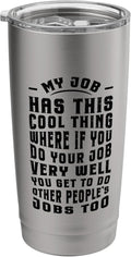 Funny Office Humor Work Saying Quote My Job Cool Sarcastic Stainless Steel Insulated Tumbler