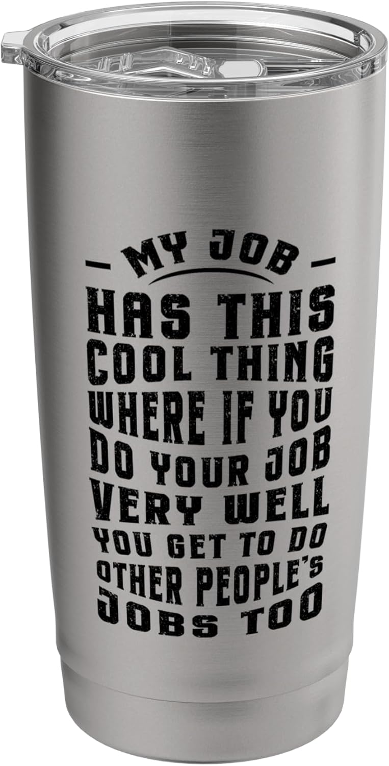 Funny Office Humor Work Saying Quote My Job Cool Sarcastic Stainless Steel Insulated Tumbler