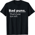 Bad Puns Eye Roll T-Shirts