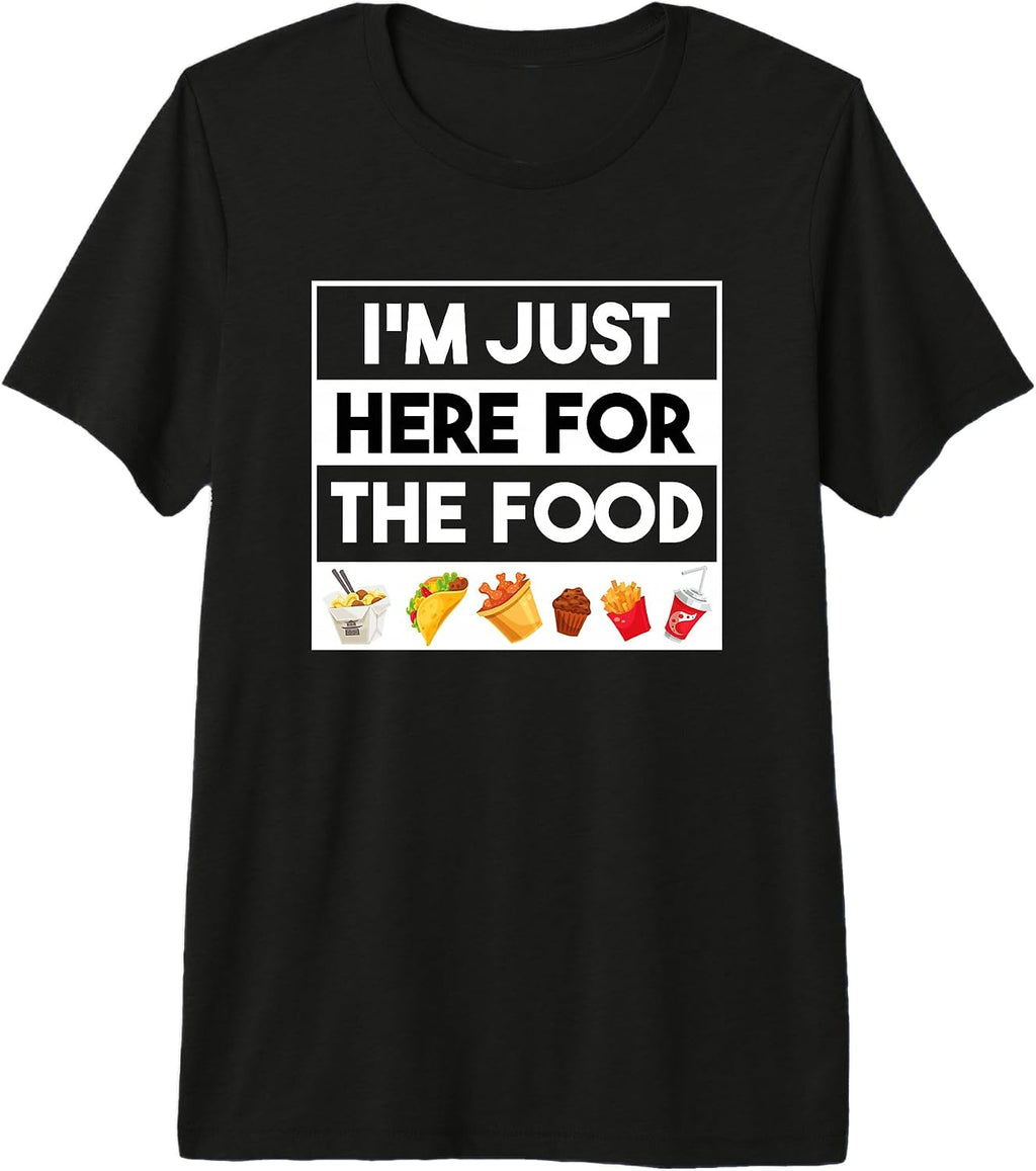 Cool Foodie Jokes I'm Just Here For The Food Shirt