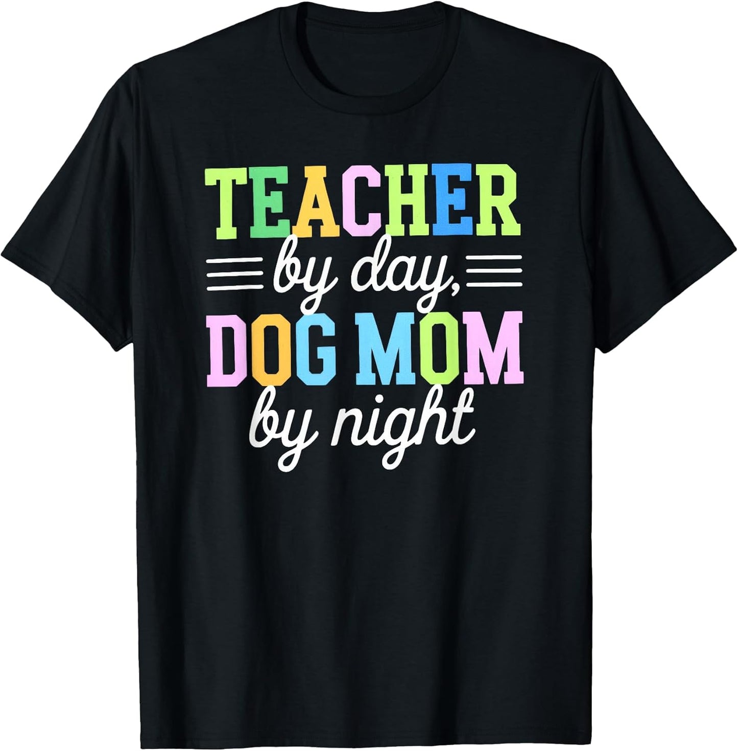 Teacher By Day Dog Mom By Night, Dog Mom Lover T-Shirt