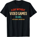 Funny Gaming Graphic Tee Day Without Video Gamer T-Shirt