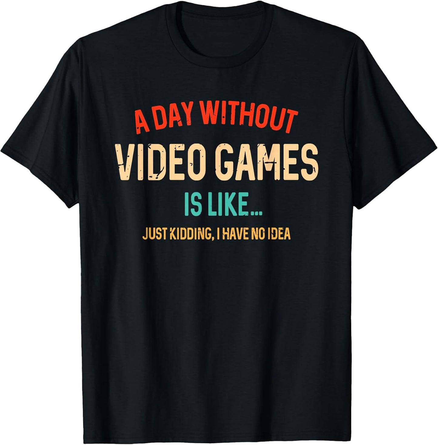 Funny Gaming Graphic Tee Day Without Video Gamer T-Shirt
