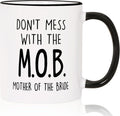 Aurahouse Mother of the Bride Gifts Mug, Funny Mother of Bride Gifts from Daughter Bride Friend Sister Groom, To My Mom on My Wedding Day, Mom Wedding Gift, Don’t Mess With The MOB Coffee mug, 11oz