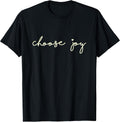 Choose Joy - Uplifting, Motivational - Choosing Joy T-Shirt