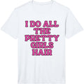 Hair Stylist I Do All The Pretty Girls Hair