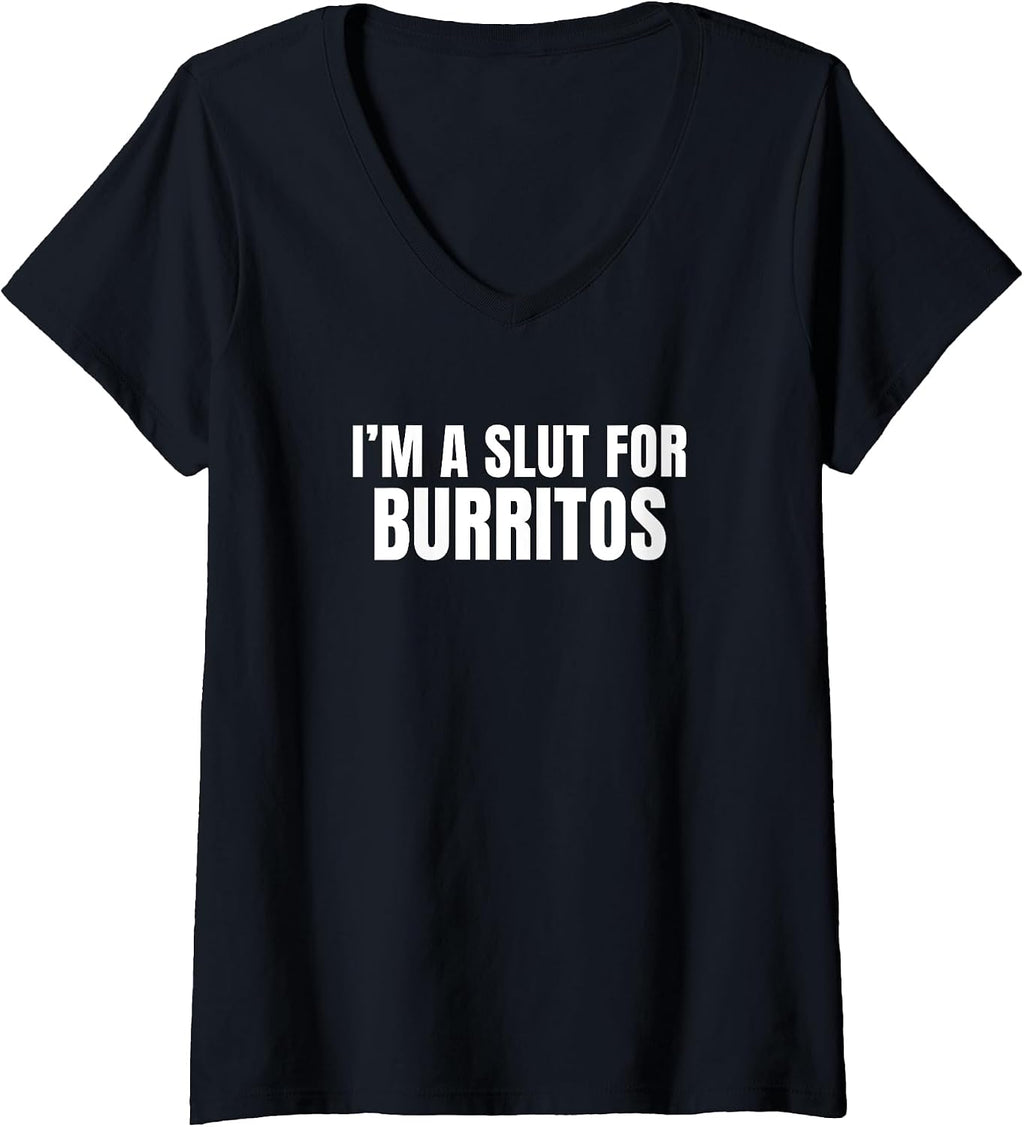 I'm a Slut for Burritos Merch