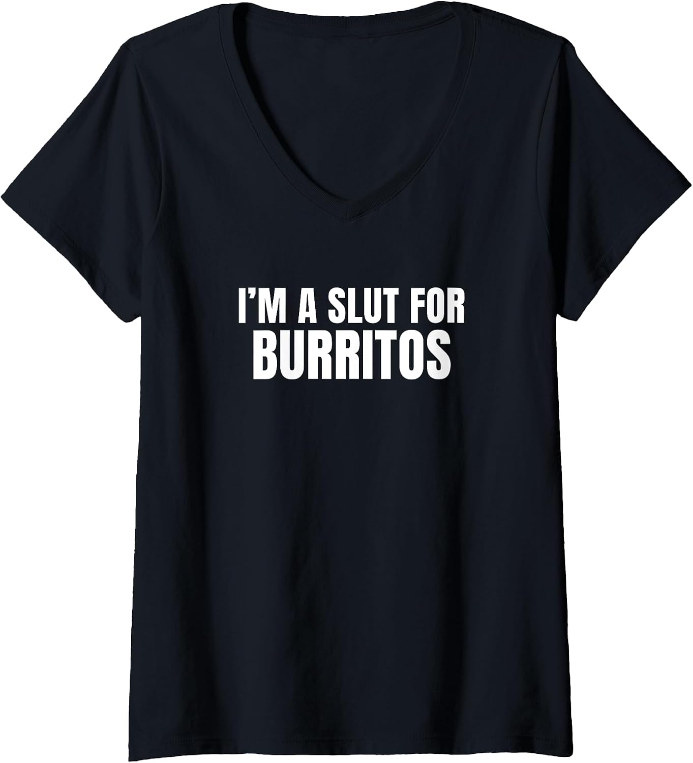 I'm a Slut for Burritos Merch