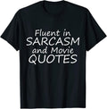 Fluent In Sarcasm And Movie Quotes Apparel