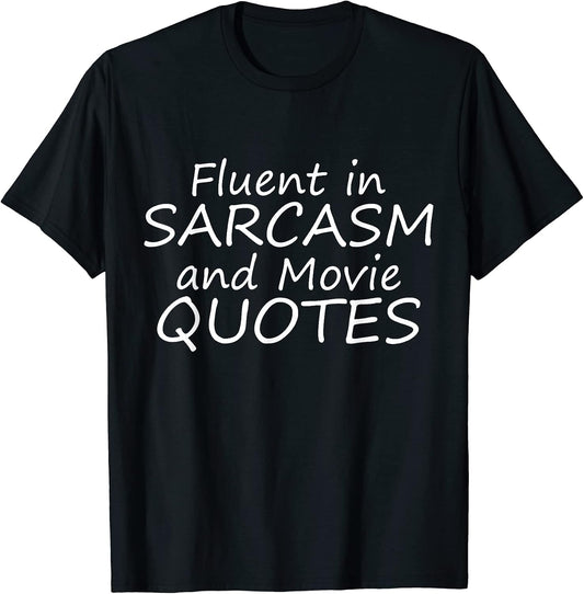 Fluent In Sarcasm And Movie Quotes Apparel