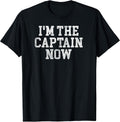 I'm The Captain Now Funny Boat Captain Team Leader T-Shirt T-Shirt