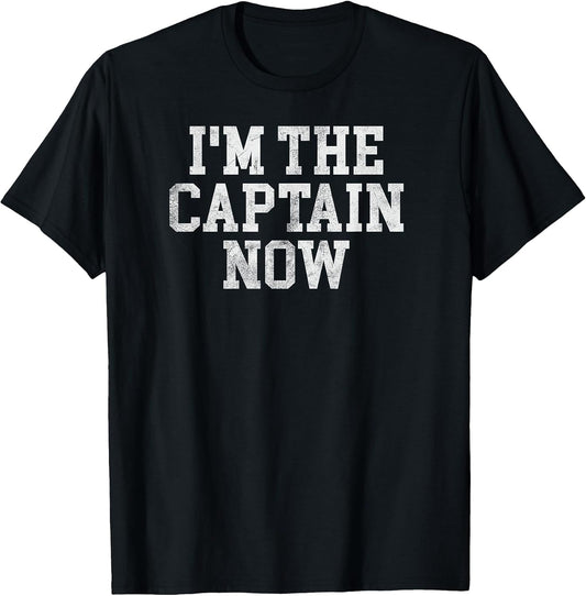 I'm The Captain Now Funny Boat Captain Team Leader T-Shirt T-Shirt