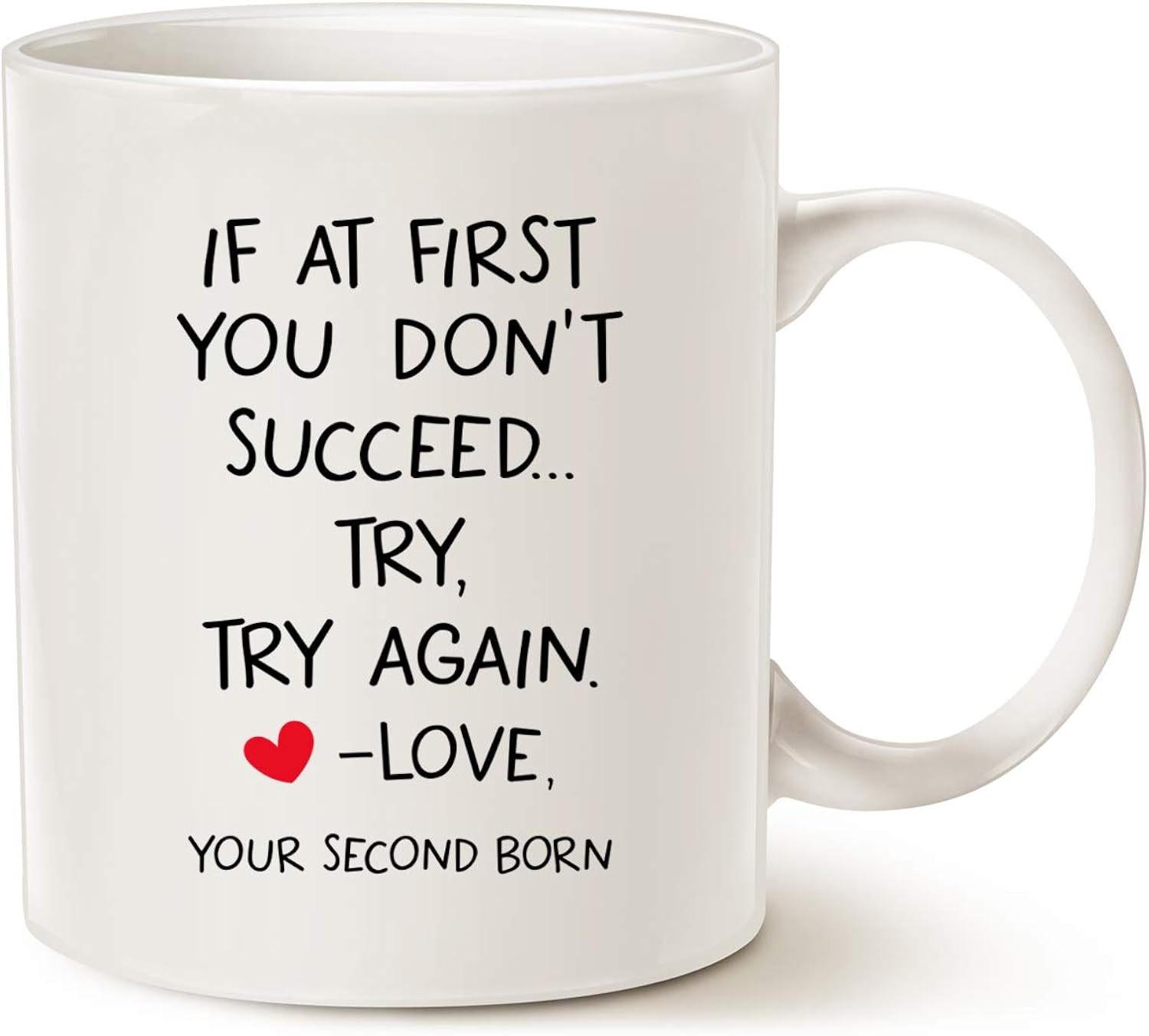 MAUAG Funny Quote Coffee Mug for Mom Dad, If At First You Don't Succeed... Try, Try Again. Love, Your Second Born Cups Best Birthday Christmas Gifts from Daughter Son, White 11 Oz