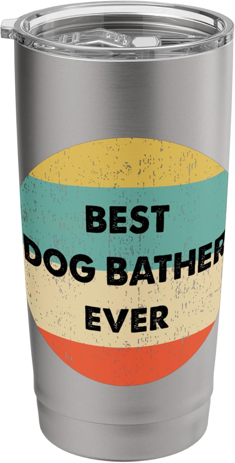 Dog Bather Shirt | Best Dog Bather Ever Stainless Steel Insulated Tumbler