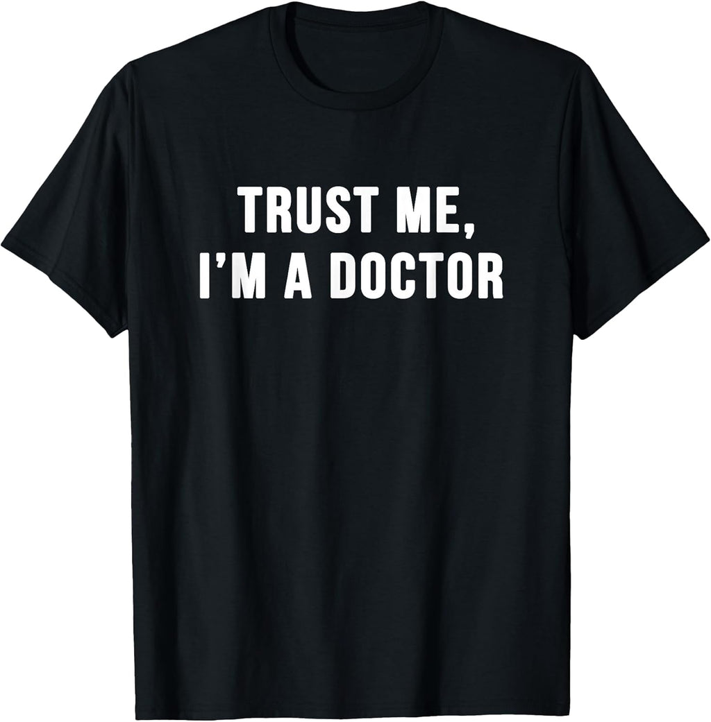 Trust Me I'm a Doctor Shirt