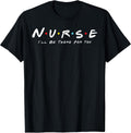N.U.R.S.E Nurse I'll Be There For You
