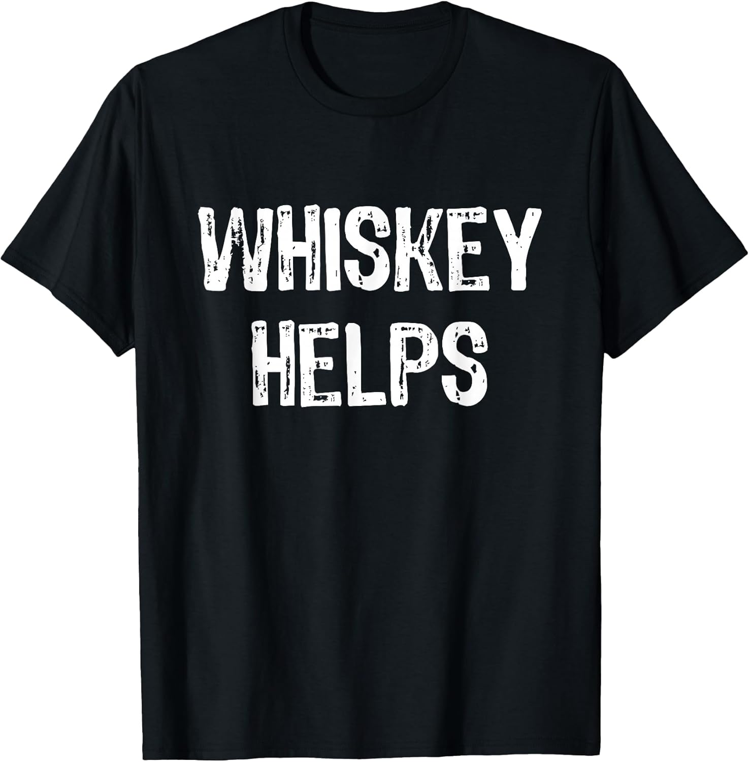 Whiskey Helps Funny Tees