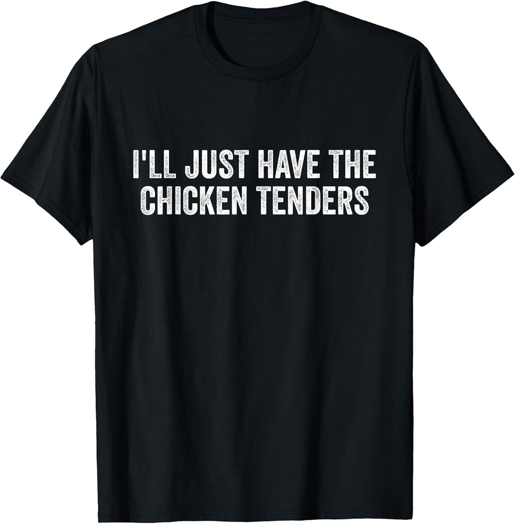 I'll Just Have The Chicken Tenders