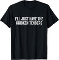 I'll Just Have The Chicken Tenders