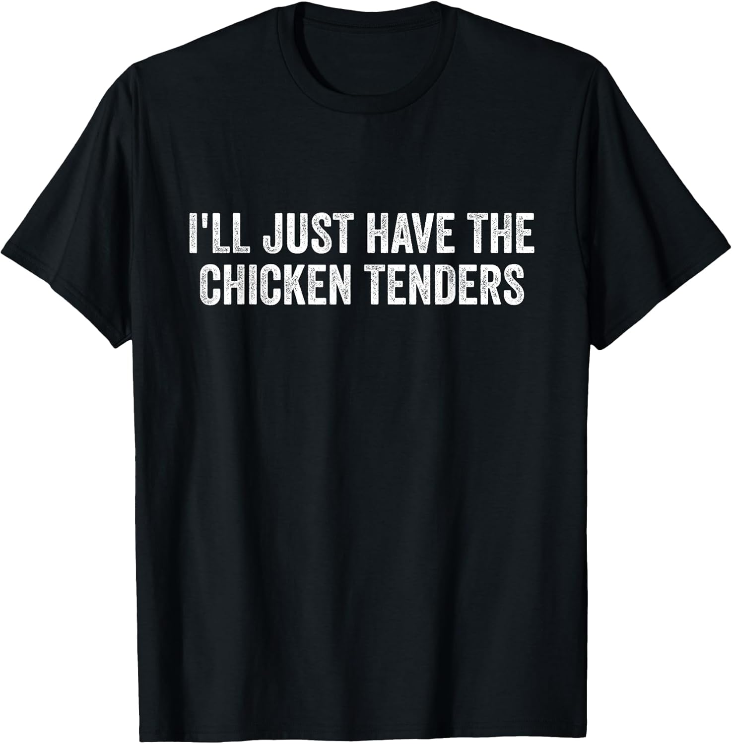 I'll Just Have The Chicken Tenders