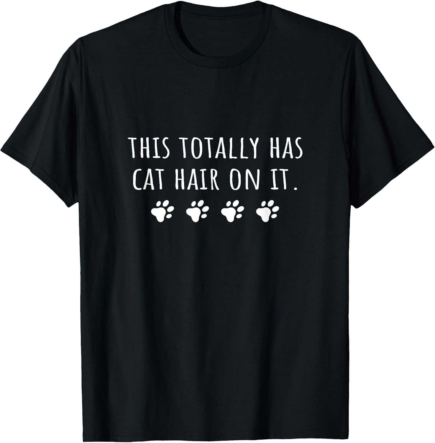 Cat Mom This Totally Has Cat Hair On It Funny Cat Lover T-Shirt for Men Women Girls Kids