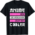 Mother's Day Anime Mom Except Way Cooler Anime Manga Otaku T-Shirt