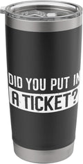 Did you put in A Ticket Funny IT Support Humor Office Tech Stainless Steel Insulated Tumbler
