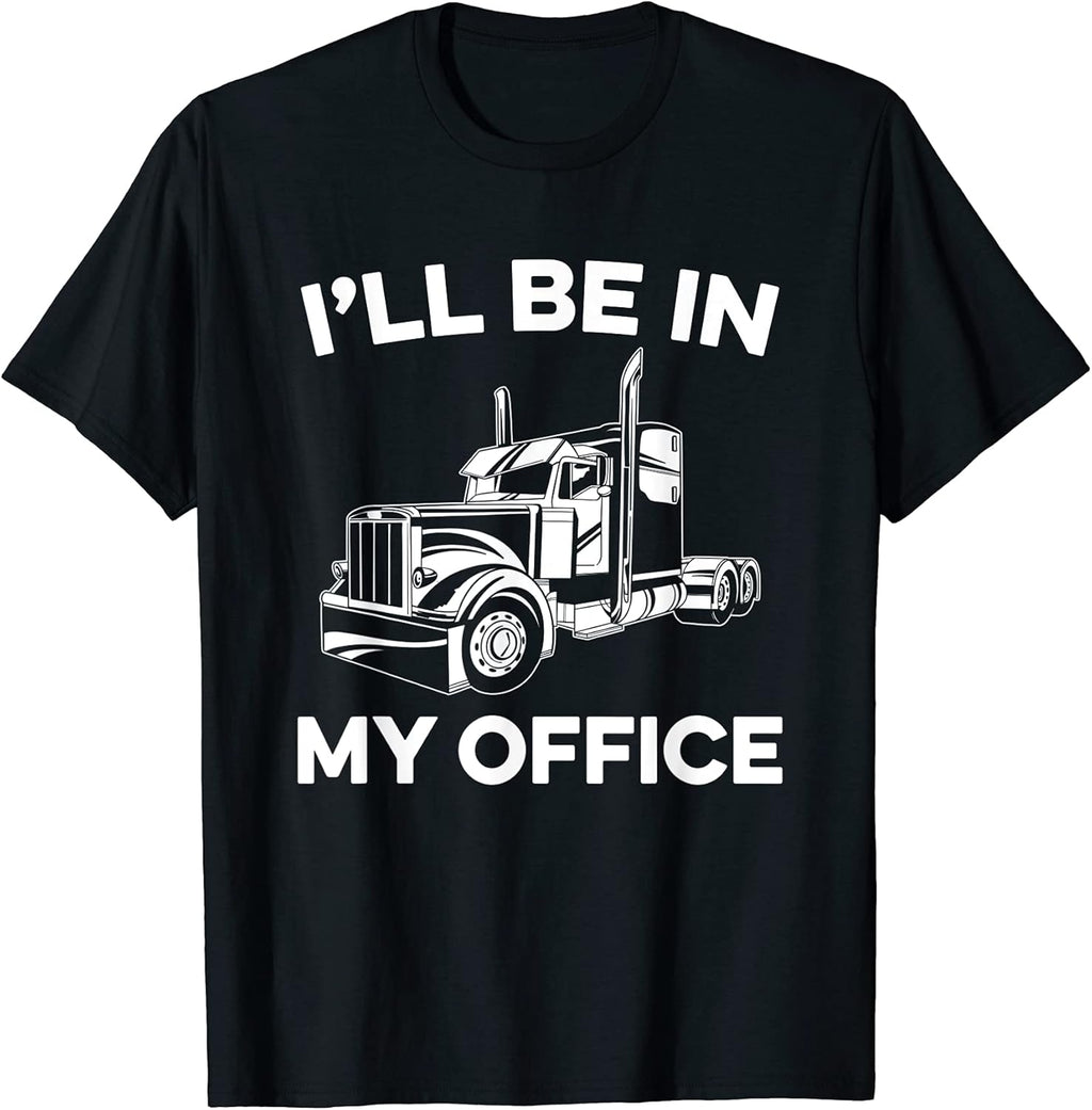 I'll Be In My Office Truck Driver Trucker