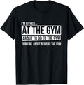 Im either at the gym Thinking Gym Gift Co.