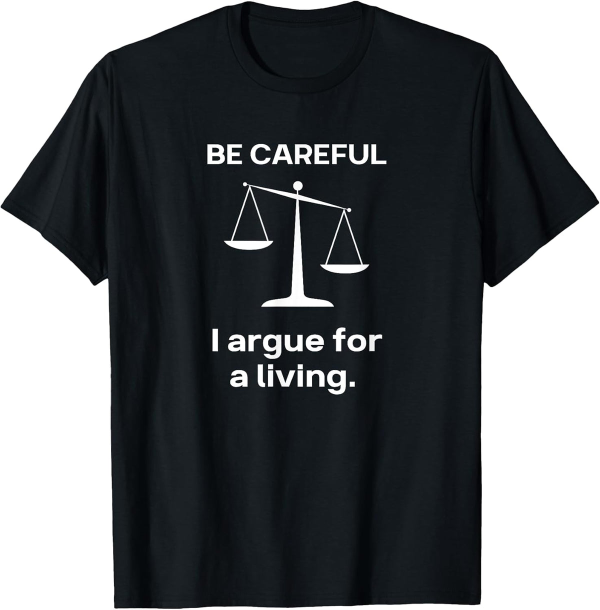 Be Careful I Argue for a Living