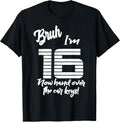 Funny Bruh I'm 16 Tee Shirt