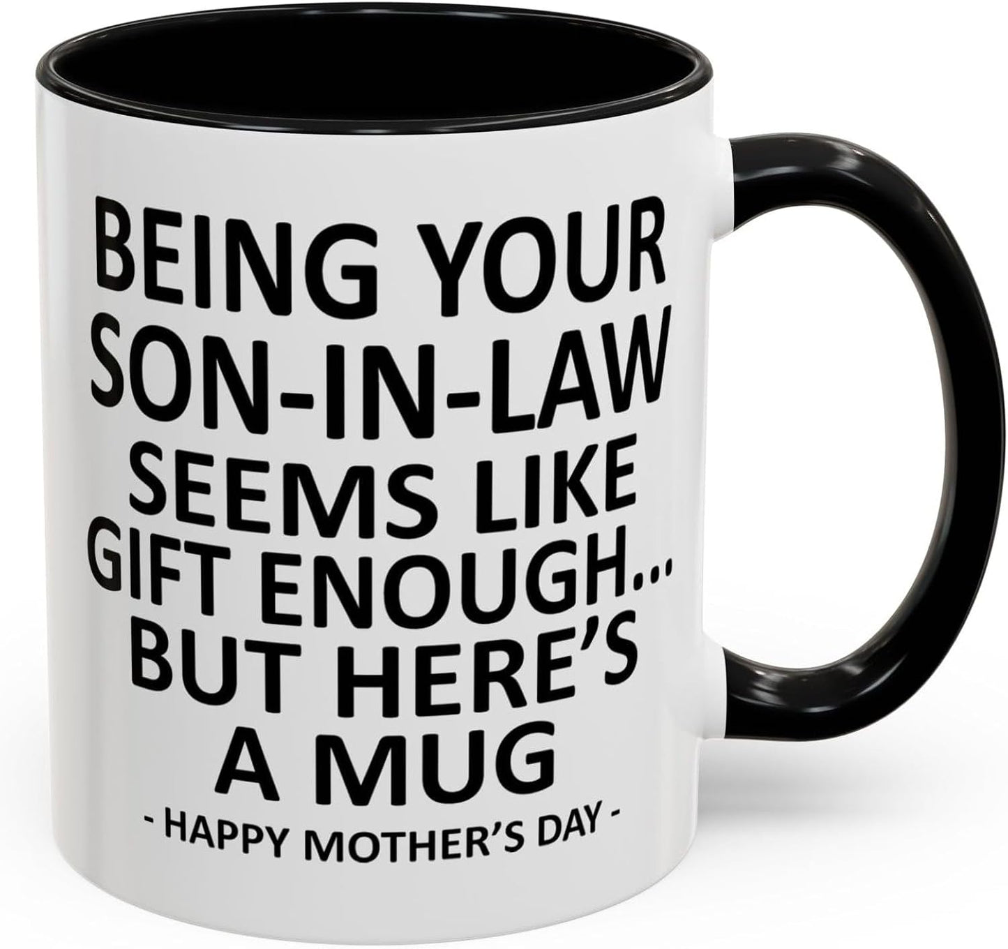 GyftWear Being Your Son In Law Seems Like Gift Enough Funny Coffee Mug For Mothers Day Gifts Mother in Law Gifts 11oz Ceramic Cup