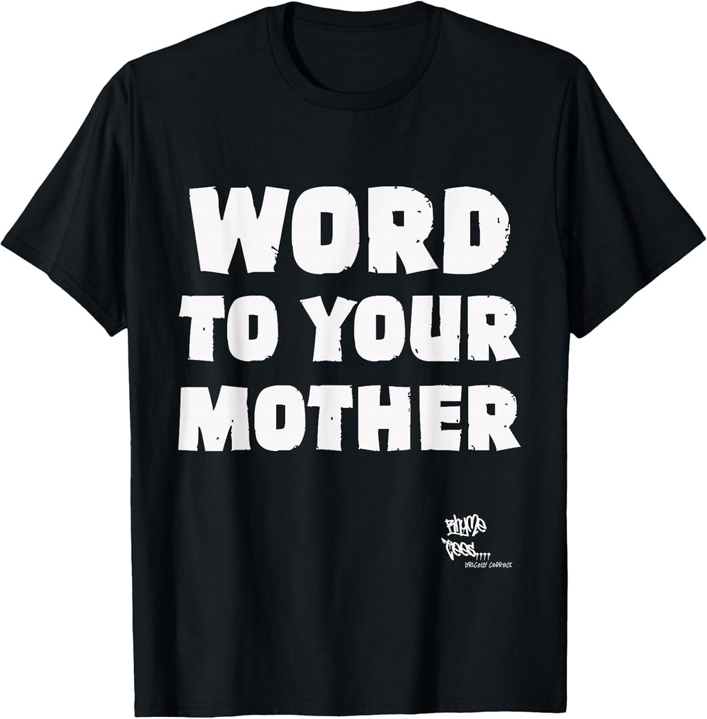 Word to Your Mother Mom Mama Rap Lyric Novelty 90s Hip Hop T-Shirt