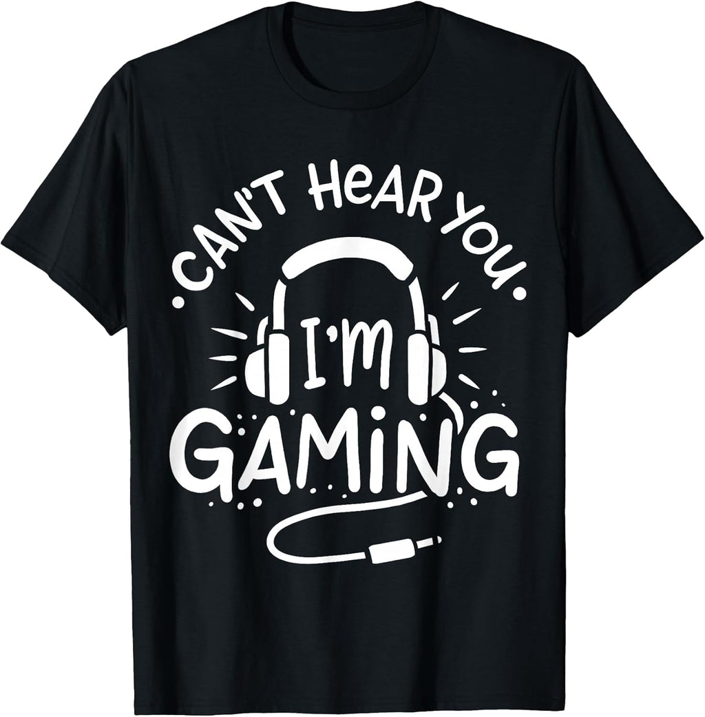 Gift for Gamer Can't Hear You I'm Gaming T-Shirt