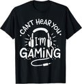 Gift for Gamer Can't Hear You I'm Gaming T-Shirt