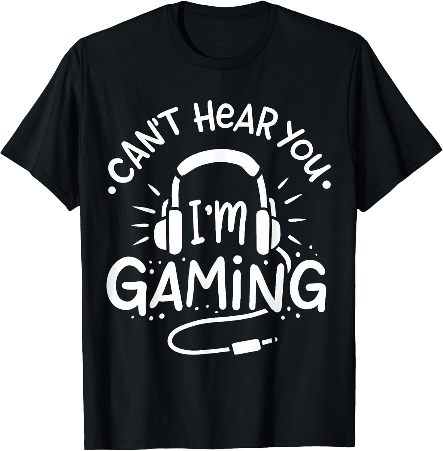 Gift for Gamer Can't Hear You I'm Gaming T-Shirt