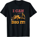 I Can Dig It Backhoe Excavator Construction Novelty Gift T-Shirt