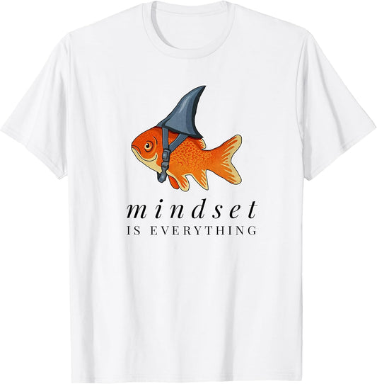 Mindset Motivational Quote Cute Goldfish Shark T-Shirt