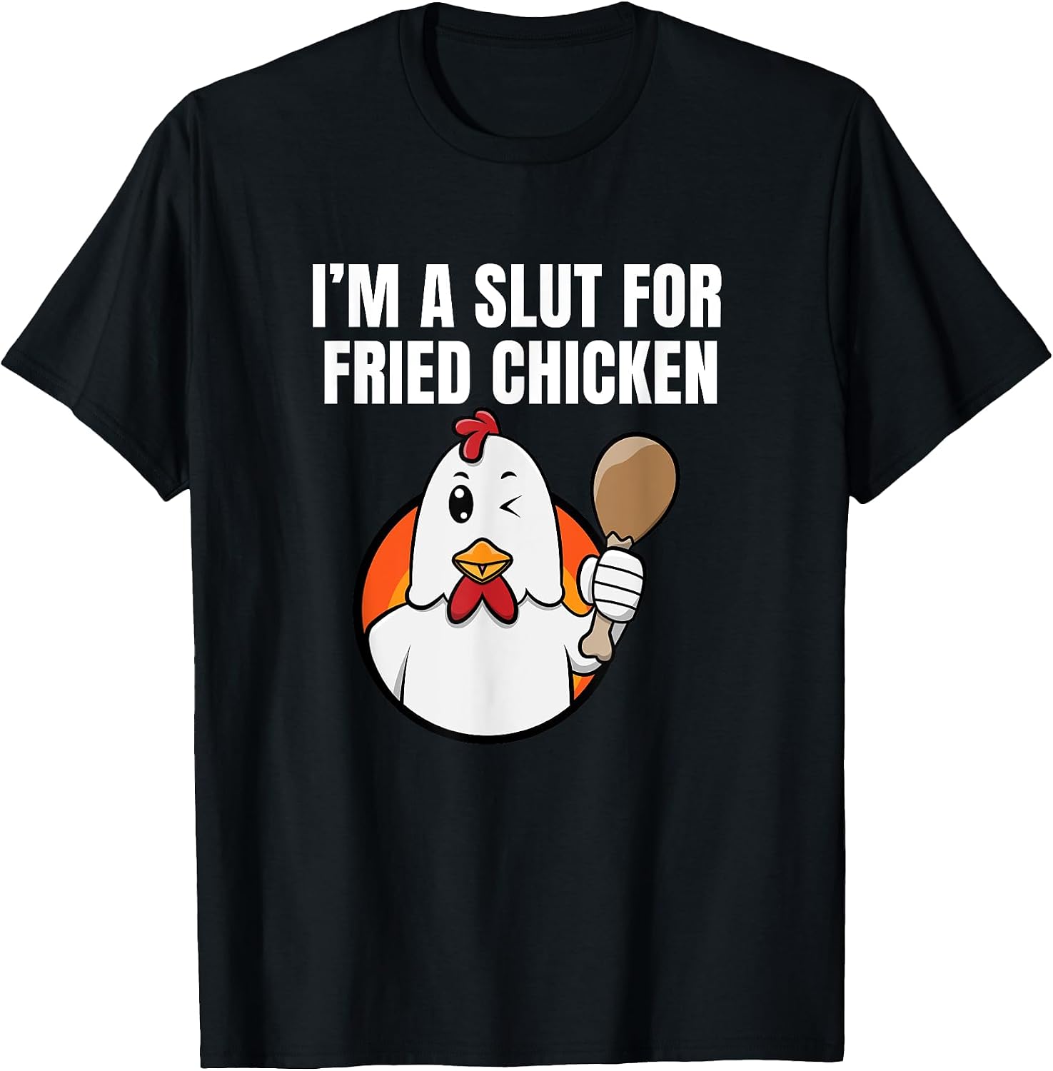 I'm a Slut for Fried Chicken Merch