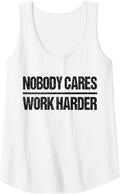 Nobody Cares Work Harder Tee
