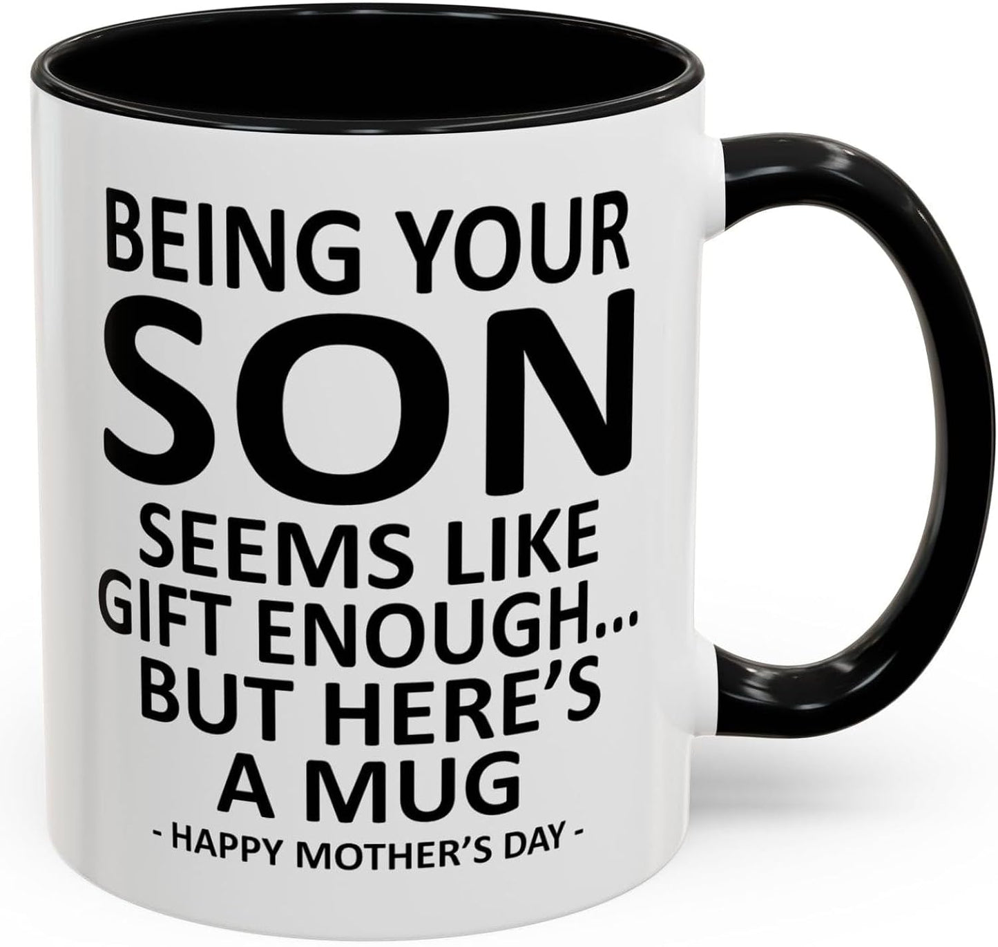 GyftWear Being Your Son Seems Like Gift Enough Funny Mom Coffee Mug from Son 11oz Ceramic Accent Cup