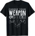 Choose Your Weapon Gaming Shirt Funny Gaming Gamer T-Shirt
