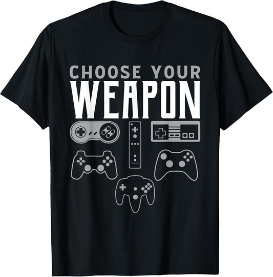 Choose Your Weapon Gaming Shirt Funny Gaming Gamer T-Shirt