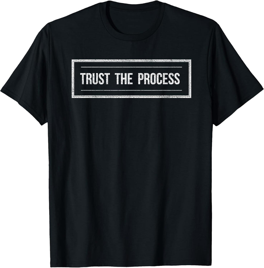 Trust The Process T-Shirt Men Women Motivation tee Gift T-Shirt