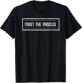 Trust The Process T-Shirt Men Women Motivation tee Gift T-Shirt